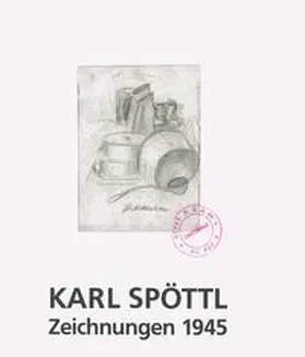 Greiner / Zollernalbkreis |  Karl Spöttl - Zeichnungen 1945 | Buch |  Sack Fachmedien
