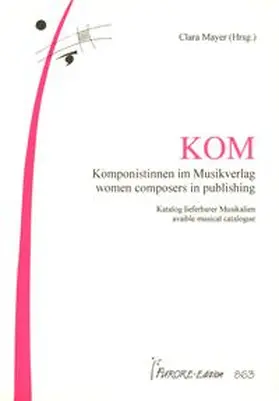 Mayer |  KOM - Komponistinnen im Musikverlag /Women composers in publishing | Buch |  Sack Fachmedien