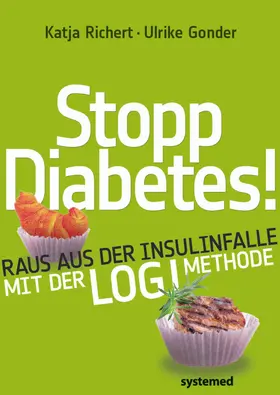 Richert / Gonder |  Stopp Diabetes - Raus aus der Insulinfalle dank der LOGI-Methode | Buch |  Sack Fachmedien