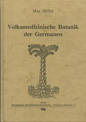 Höfler / Rätsch |  Volksmedizinische Botanik der Germanen | Buch |  Sack Fachmedien