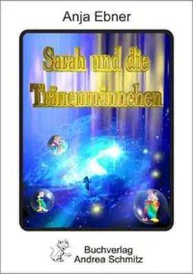Ebner |  Sarah und die Tränenmännchen | Buch |  Sack Fachmedien