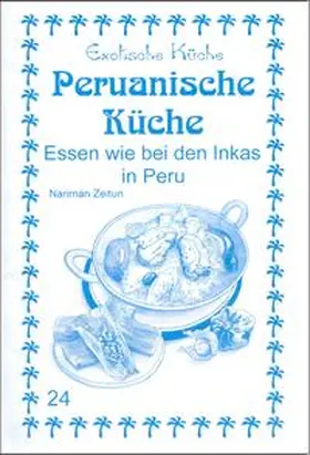 Zeitun / Asfahani |  Peruanische Küche | Buch |  Sack Fachmedien