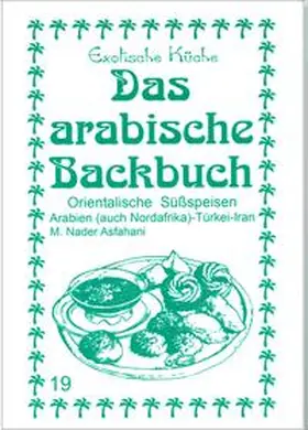Asfahani |  Das arabische Backbuch | Buch |  Sack Fachmedien