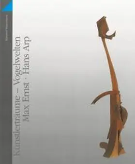 Stiftung Hans Arp u. Sophie Taeuber-Arp e.V. |  Künstlerträume - Vogelwelten. Max Ernst und Hans Arp | Buch |  Sack Fachmedien