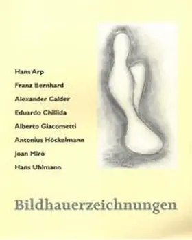 Gohr |  Bildhauerzeichnungen. Arp, Bernhard, Calder, Chillida, Giacometti, Höckelmann, Miró, Uhlmann | Buch |  Sack Fachmedien