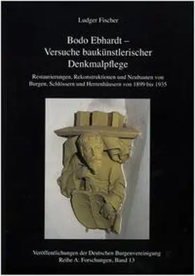 Fischer |  Bodo Ebhardt - Versuche baukünstlerischer Denkmalpflege | Buch |  Sack Fachmedien