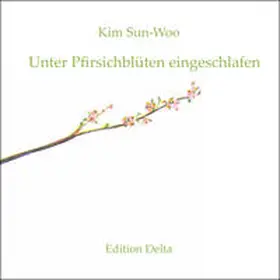 Kim |  Unter Pfirsichblüten eingeschlafen | Buch |  Sack Fachmedien