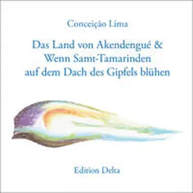 Lima |  Das Land von Akendengué & Wenn Samt-Tamarinden auf dem Dach des Gipfels blühen / O País de Akendenguê & Quando Florirem Salambás no Tecto do Pico | Buch |  Sack Fachmedien