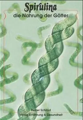 Schmid |  Spirulina - die Nahrung der Götter | Buch |  Sack Fachmedien
