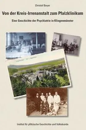 Beyer |  Von der Kreis-Irrenanstalt zum Pfalzklinikum | Buch |  Sack Fachmedien
