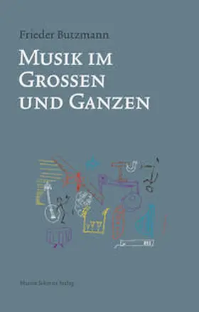 Butzmann |  Musik im Großen und Ganzen | Buch |  Sack Fachmedien