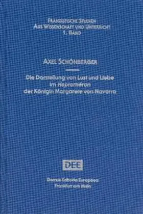 Schönberger |  Die Darstellung von Lust und Liebe im Heptaméron der Königin Margarete von Navarra | Buch |  Sack Fachmedien