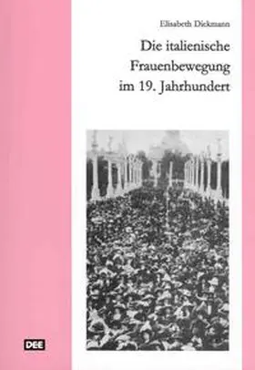 Dickmann |  Die italienische Frauenbewegung im 19. Jahrhundert | Buch |  Sack Fachmedien