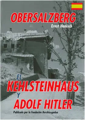Hanisch / Berchtesgadener Landesstiftung, Bad Reichenhall |  Obersalzberg el Kehlsteinhaus y Adolf Hitler | Buch |  Sack Fachmedien