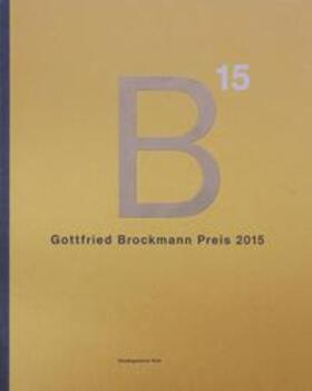 Stadtgalerie Kiel / Abraham / Böckmann | Gottfried Brockmann Preis 2015 | Buch | 978-3-927979-90-1 | sack.de