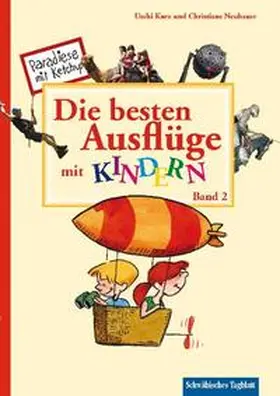 Kurz / Neubauer |  Die besten Ausflüge mit Kindern, Band 2 | Buch |  Sack Fachmedien