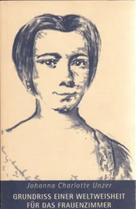 Bennent-Vahle / Unzer |  Johanna Charlotte Unzer: Grundriss einer Weltweisheit für das Frauenzimmer | Buch |  Sack Fachmedien