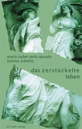 Pena Aguado / Schmitz |  Das zerstückelte Leben | Buch |  Sack Fachmedien