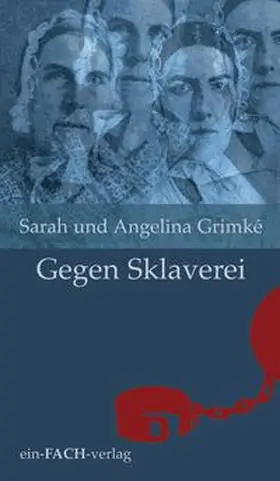 Meyer / Grimké |  Sarah und Angelina Grimké: Gegen Sklaverei | Buch |  Sack Fachmedien