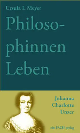 Meyer |  PhilosophinnenLeben: Johanna Charlotte Unzer | Buch |  Sack Fachmedien
