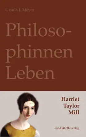 Meyer |  PhilosophinnenLeben: Harriet Taylor Mill | Buch |  Sack Fachmedien
