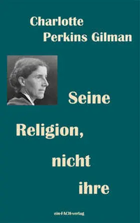 Perkins Gilman / Meyer |  Seine Religion, nicht ihre | Buch |  Sack Fachmedien