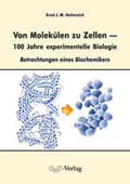 Helmreich |  Von Molekülen zu Zellen - 100 Jahre experimentelle Biologie | Buch |  Sack Fachmedien