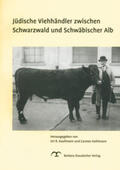 Kaufmann / Kohlmann / Berger |  Jüdische Viehhändler zwischen Schwarzwald und Schwäbischer Alb | Buch |  Sack Fachmedien