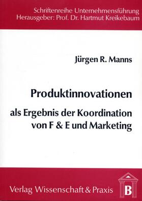 Manns | Produktinnovationen als Ergebnis der Koordination von F & E und Marketing. | Buch | 978-3-928238-25-0 | sack.de