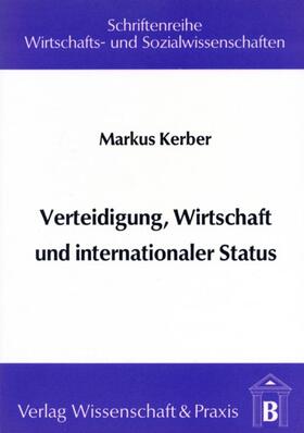 Kerber |  Verteidigung, Wirtschaft und internationaler Status | Buch |  Sack Fachmedien