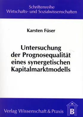 Füser |  Untersuchung der Prognosequalität eines synergetischen Kapitalmarktmodells. | Buch |  Sack Fachmedien