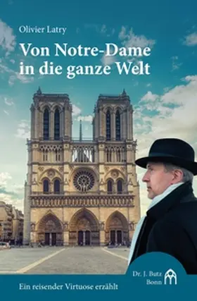 Latry |  Von Notre-Dame in die ganze Welt | Buch |  Sack Fachmedien