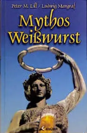 Lill / Margraf |  Mythos Weisswurst | Buch |  Sack Fachmedien