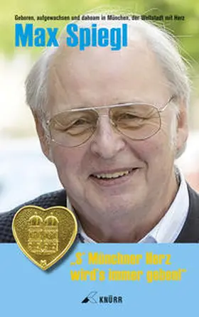 Spiegl |  Max Spiegl-s´Münchner Herz wird´s immer geben | Buch |  Sack Fachmedien