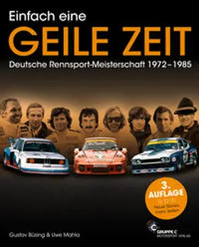 Büsing / Mahla / Upietz |  Einfach eine GEILE ZEIT - Deutsche Rennsport-Meisterschaft 1972-1985 - dritte Auflage | Buch |  Sack Fachmedien