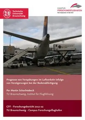Schachtebeck |  Prognose von Verspätungen im Luftverkehr infolge von Verzögerungen bei der Bodenabfertigung | Buch |  Sack Fachmedien