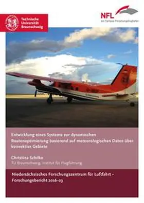 Schilke |  Entwicklung eines Systems zur dynamischen Routenoptimierung basierend auf meteorologischen Daten über konvektive Gebiete | Buch |  Sack Fachmedien