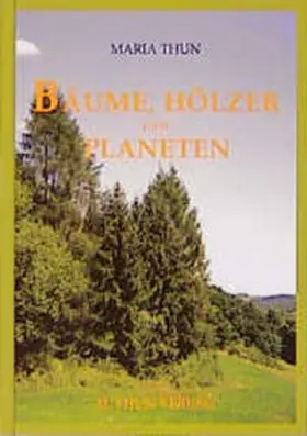 Thun |  Bäume, Hölzer und Planeten, das etwas "andere" Bäumebuch | Buch |  Sack Fachmedien