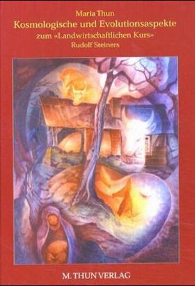 Thun |  Kosmologische und Evolutionsaspekte zum landwirtschafltichen Kurs Rudolf Steiners | Buch |  Sack Fachmedien