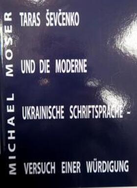 Moser | Taras Schevtschenko und die moderne ukrainische Schriftsprache | Buch | 978-3-928687-62-1 | sack.de