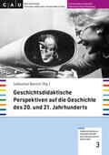 Barsch |  Geschichtsdidaktische Perspektiven auf die Geschichte des 20. und 21. Jahrhunderts | Buch |  Sack Fachmedien