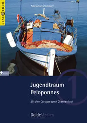 Schmöller / Dolde |  Jugendtraum Peloponnes (Leserbuch Nr. 1) | Buch |  Sack Fachmedien