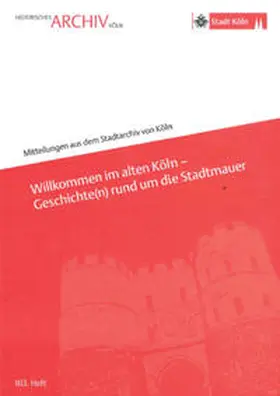 Schmidt-Czaia |  Willkommen im alten Köln - Geschichte(n) rund um die Stadtmauer | Buch |  Sack Fachmedien