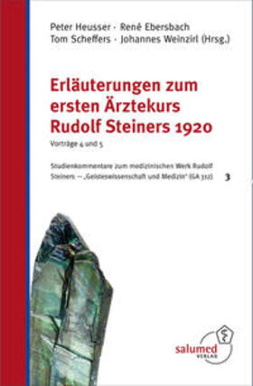 Heusser / Ebersbach / Scheffers | Erläuterungen zum ersten Ärztekurs Rudolf Steiners 1920 - Vorträge 4 und 5 | Buch | 978-3-928914-46-8 | sack.de