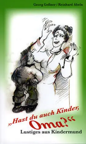 Gessner / Abeln |  "Hast du auch Kinder, Oma?" | Buch |  Sack Fachmedien