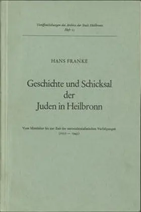 Franke |  Geschichte und Schicksal der Juden in Heilbronn | Buch |  Sack Fachmedien