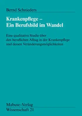 Schnieders |  Krankenpflege - Ein Berufsbild im Wandel | Buch |  Sack Fachmedien