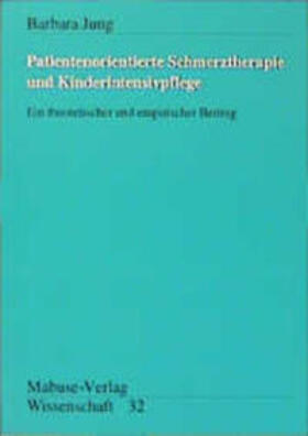 Jung | Patientenorientierte Schmerztherapie und Kinderintensivpflege | Buch | 978-3-929106-33-6 | sack.de