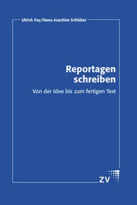Fey / Schlüter |  Reportagen schreiben | Buch |  Sack Fachmedien