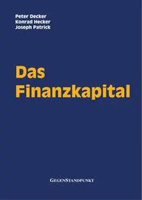 Decker / Hecker / Patrick |  Das Finanzkapital | eBook | Sack Fachmedien